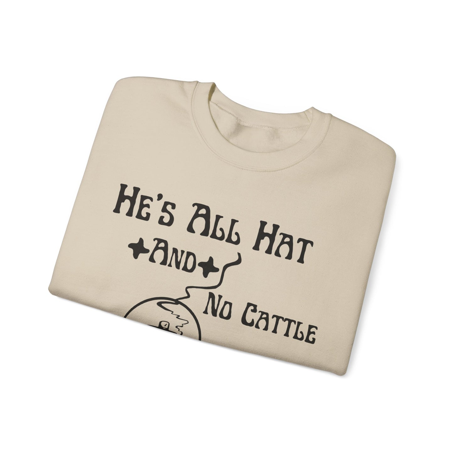 He’s All Hat & No Cattle Crewneck