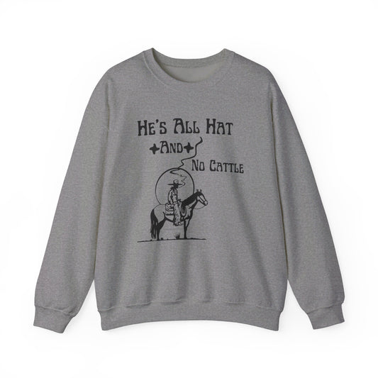 He’s All Hat & No Cattle Crewneck